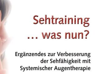 Sehtraining …was nun? Ergänzendes zur Verbesserung der Sehfähigkeit mit Systemischer Augentherapie